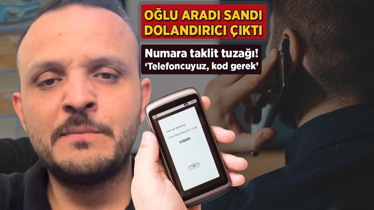 Oğlu aradı sandı dolandırıcı çıktı Tuzaklı numara